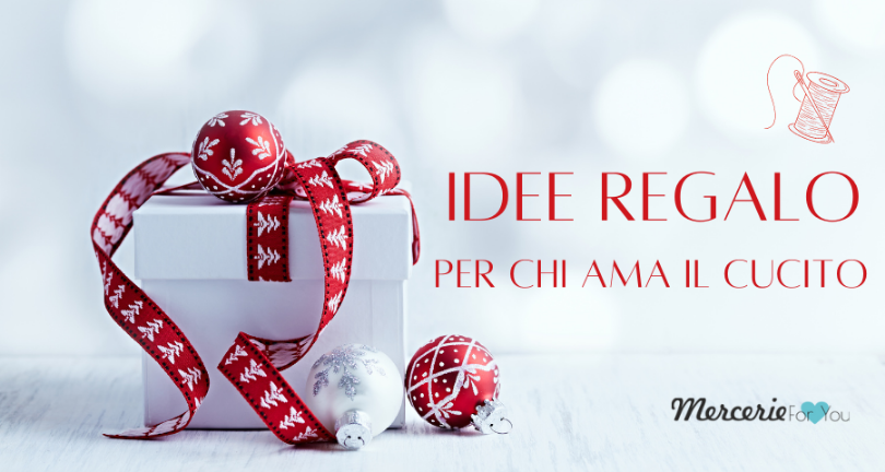 Idee regalo di Natale per chi ama cucire